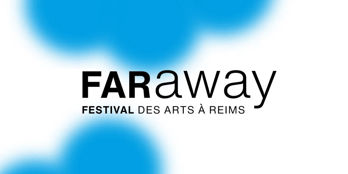 FARaway – Festival des Arts à Reims