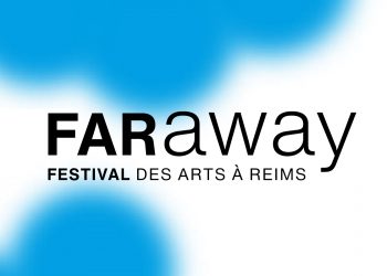 FARaway – Festival des Arts à Reims