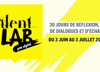 TalentLAB goes digital : 30 jours de réflexion, de dialogues et d’échanges