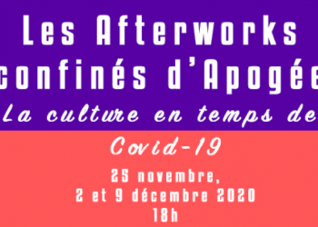 La culture en temps de Covid-19 : les afterworks confinés d’aPoGée Culture.