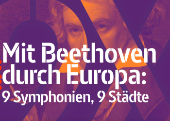 Mit Ludwig durch Europa: Am 6. Juni erklingen Beethovens neun Symphonien auf Ihrem Bildschirm