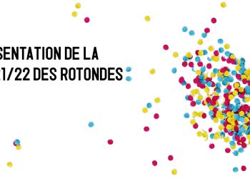 Les Rotondes : Un air de fête pour la saison 21/22