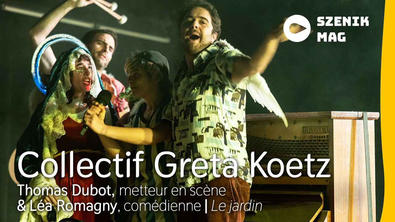 Collectif Greta Koetz I Le jardin : une pièce de théâtre entre la blague et le sacré
