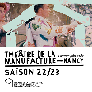 Saison 22|23 - Théâtre de la Manufacture Nancy | szenik.eu