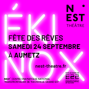 Ékinox - NEST théâtre | szenik.eu