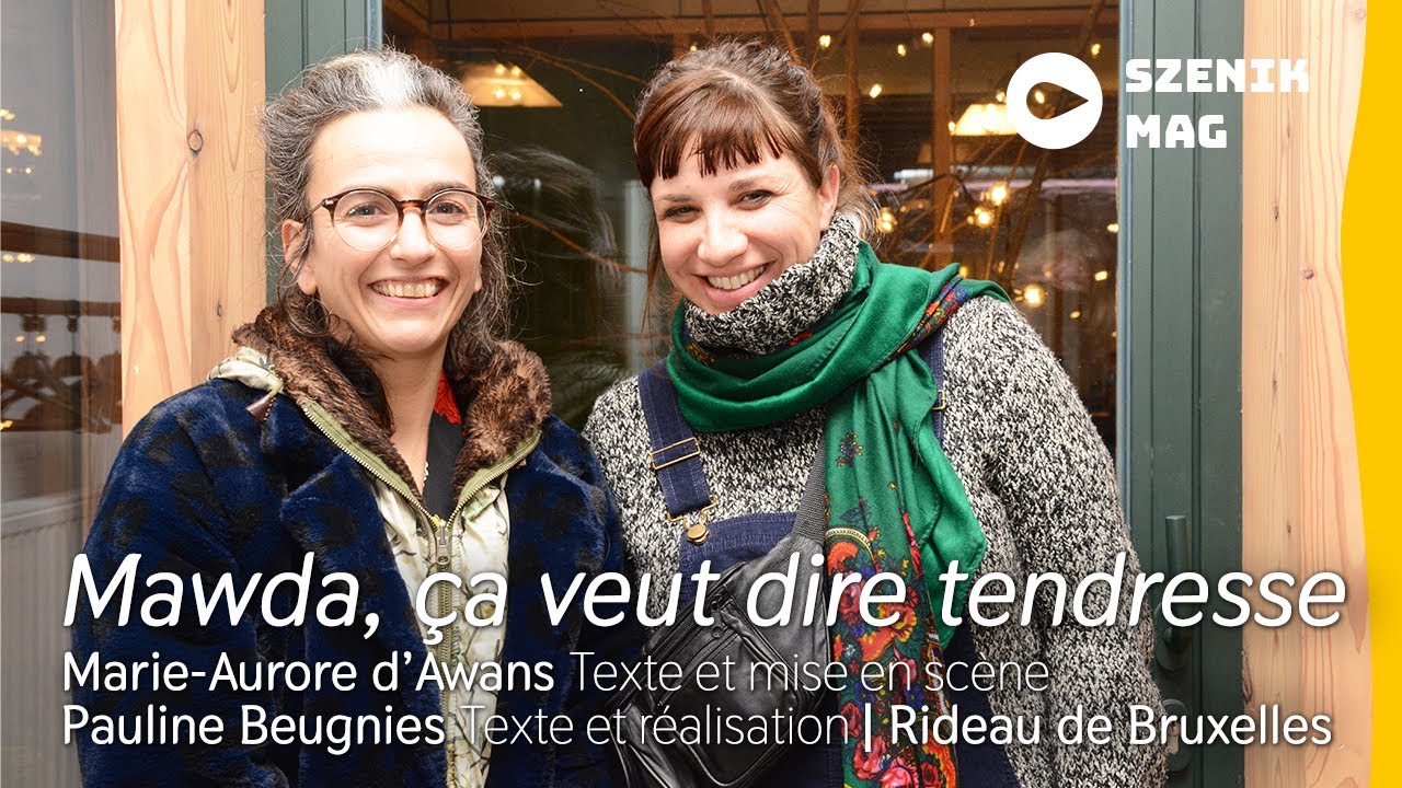 Mawda, ça veut dire tendresse de Marie-Aurore d’Awans & Pauline Beugnies au Théâtre National Wallonie-Bruxelles