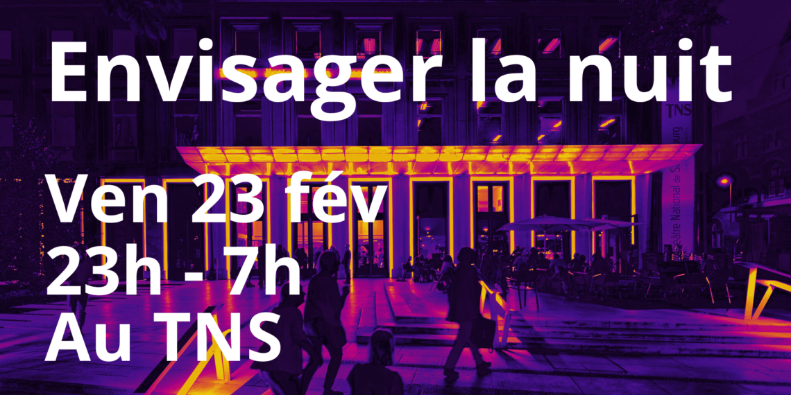 Le TNS lance « Envisager la nuit », son nouveau format nocturne participatif