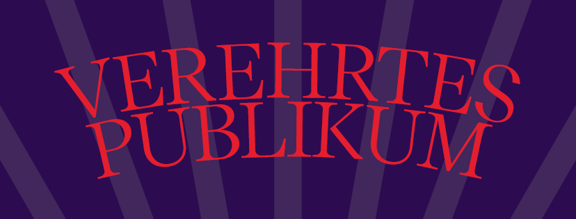 Verehrtes Publikum